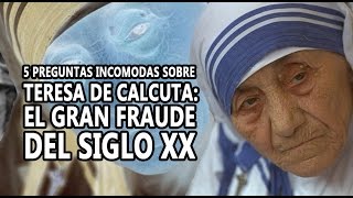 5 Preguntas Incómodas sobre Teresa de Calcuta [upl. by Stanwinn]