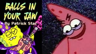 Balls in your Jaw  Patrick Star AI Cover FULL SONG [upl. by Drud356]