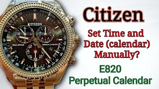 How to set Date and Time Perpetual Calendar Citizen Eco Drive E820 [upl. by Ziwot268]