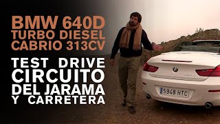 BMW 640d CABRIO TURBO DIESEL 313cv Test Drive Circuito del JARAMA y carretera [upl. by Kiefer825]