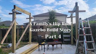 A Familys Hip Roof Gazebo Build Story  Part4 [upl. by Yeleek]