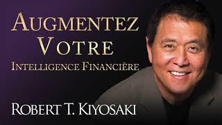 Augmentez votre intelligence financière Faites plus avec votre argent Robert Kiyosaki Livre audio [upl. by Assilim718]