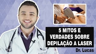 5 Mitos e Verdades Sobre Depilação a Laser  Dr Lucas Fustinoni [upl. by Edla173]