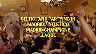 CELTIC FANS PARTYING IN MADRID  CELTIC VS ATLETICO MADRID CHAMPIONS LEAGUE [upl. by Anoit]