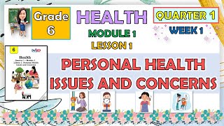 HEALTH 6 QUARTER 1 MODULE 1 LESSON 1  PERSONAL HEALTH ISSUES AND CONCERNS [upl. by Betta698]