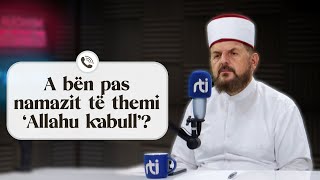 A bën pas namazit të themi ‘Allahu kabull’  Dr Shefqet Krasniqi [upl. by Bond]