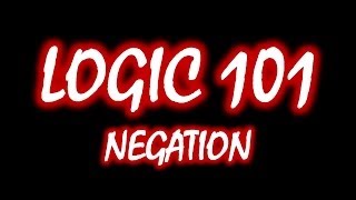 Logic 101 5 Negation [upl. by Zorah969]