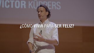 ¿Cómo vivir para ser feliz  Victor Küppers [upl. by Samuela]