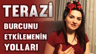 TERAZİ BURCUNU ETKİLEMENİN YOLLARI [upl. by Sibbie]