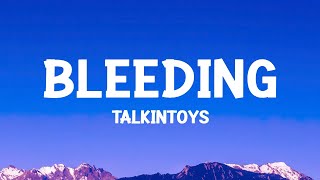 TalkinToys  Bleeding كلماتLyrics [upl. by Nellad]