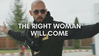 Andrew Tate The Right Woman Will Come  Masculinity Motivational Advice [upl. by Crescentia262]