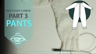 How to knit a onesie part 3  the pants [upl. by Isaacson]