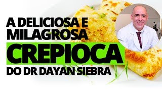 A DELICIOSA E MILAGROSA RECEITA DE CREPIOCA DO DR DAYAN SIEBRA [upl. by Kappenne729]