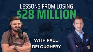 Lessons From Losing 28 Million  Navigating Sudden Wealth with Paul Deloughery [upl. by Eimmelc45]