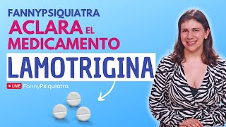 FANNY PSIQUIATRA ACLARA EL MEDICAMENTO  LAMOTRIGINA [upl. by Nawd]