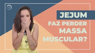 JEJUM FAZ PERDER MASSA MUSCULAR [upl. by Tam]