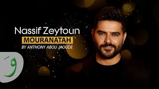 Nassif Zeytoun  Mouranatah By Anthony Abou Jaoude  ناصيف زيتون  مورانتاه [upl. by Kathye]