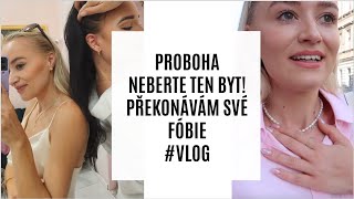 PROBOHA NEBERTE TEN BYT amp PŘEKONÁVÁM SVÉ FÓBIE VLOG [upl. by Neerroc177]