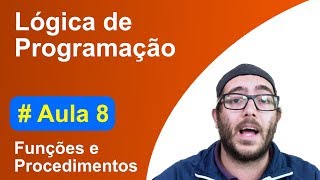 Curso de Lógica de programação e algoritmos  Aula 8  FUNÇÕES E PROCEDIMENTOS [upl. by Kiona]