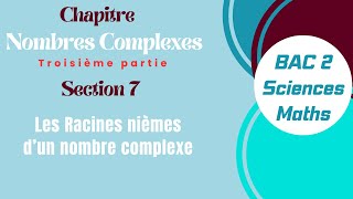 Les nombres complexes  Cours détaillé  Section 7  Racine nième dun nombre complexe [upl. by Lubbi]