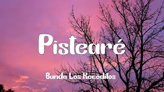 Banda Los Recoditos  Pistearé Letra [upl. by Nanine]