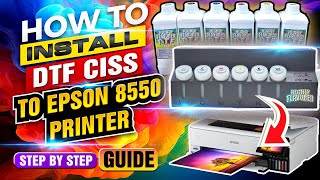 How To Install DTF CISS to Epson 8550 Printer [upl. by Mera227]