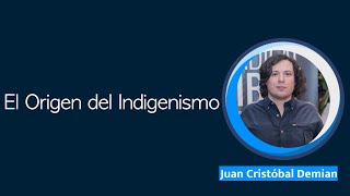 Juan Cristóbal Demian  El origen del indigenismo [upl. by Harri402]