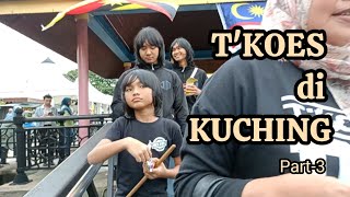 TKOES di KUCHING  SARAWAK Part3 quotMenyusuri Sungai Kuchingquot [upl. by Zined]