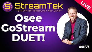 Osee GoStream DUET  StreamTEK Live 067 [upl. by Suoicerp]