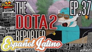 The DotA 2 Reporter 37 5 Vs 5  Español Latino ★PAIRETSU★ [upl. by Dodie]