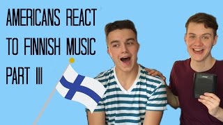 AMERICANS REACT TO FINNISH MUSIC PART 3 [upl. by Ennovehc587]