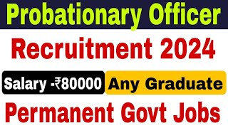 💯PROBATIONARY OFFICER VACANCY। SALARY ₹80000। PERMANENT GOVT JOBS [upl. by Boehmer702]