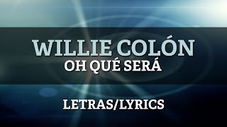 Willie Colon  Oh Qué Será Letra Oficial [upl. by Amber153]