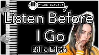 Listen Before I Go  Billie Eilish  Piano Karaoke Instrumental [upl. by Sauder]