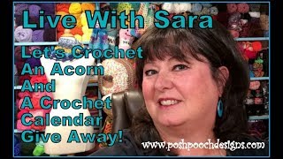 Live With Sara  Lets Crochet An Acorn And A Give Away [upl. by Yoho]