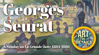 Georges Seurat  A Sunday on La Grande Jatte 18841886 [upl. by Linea]