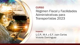 Régimen Fiscal y Facilidades Administrativas para Transportistas 2023 [upl. by Airdnna]