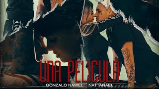 UNA PELÍCULA  GONZALO NAWEL x NATTANAEL x LOCURAMIX [upl. by Ashford]