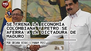 SE FRENA LA ECONOMÍA COLOMBIA Y PETRO SE AFERRA A DICTADURA DE MADURO 🌐 Por Oriana Rivas [upl. by Christa903]