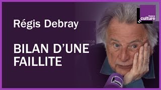 Bilan dune faillite avec Régis Debray [upl. by Alurta]