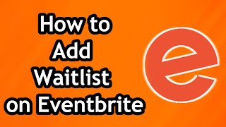 How to Add Waitlist on Eventbrite  Full Guide [upl. by Nosirrah]