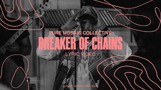 Breaker Of Chains  Pure Mosaic Collective  Official Lyric Video [upl. by Alric]