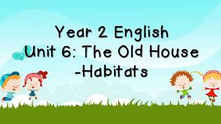 Year 2 English Unit 6 the old house habitats [upl. by Echikson]