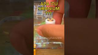 Uranium  Unsur yang Sangat Radioaktif shorts feedshorts science [upl. by Meerek]