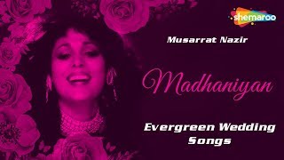 Punjabi Marriage Songs  Madhaniyan  Evergreen Wedding Songs  Musarrat Nazir [upl. by Rednijar]