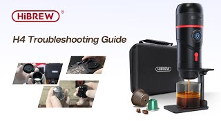 HiBREW  Troubleshooting Guide H4 Portable Coffee Machine [upl. by Airod503]