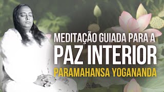 Paramahansa Yogananda  Meditação guiada para a paz interior  20 Minutos [upl. by Ennaul]