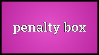 Penalty box Meaning [upl. by Ayotnom]