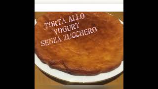 Torta allo yogurt senza zucchero con 1 uovo [upl. by Steffen]