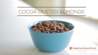 Cocoa Dusted Almonds Recipe  Shape Your Future Recipes  OK TSET [upl. by Ahseeyt]